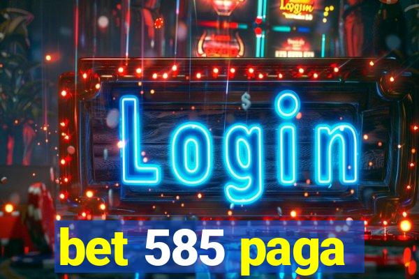 bet 585 paga